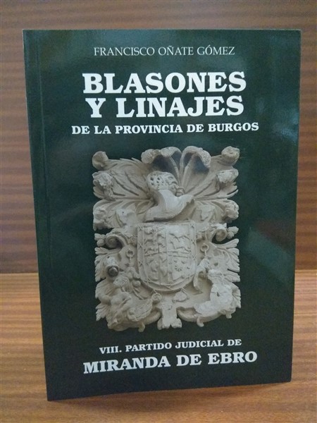 BLASONES Y LINAJES DE LA PROVINCIA DE BURGOS. Volumen VIII. Partido Judicial de Miranda de Ebro